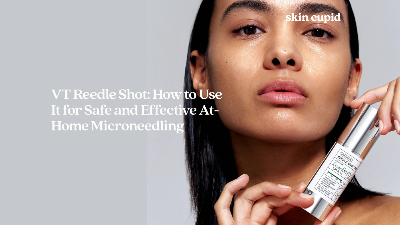 VT Reedle Shot: How to Use It for Safe and Effective At-Home Microneedling