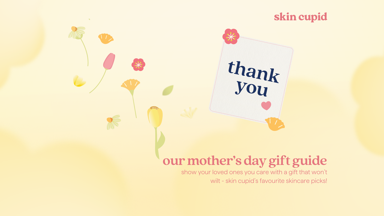 Skin Cupid's Mother's Day Skincare Gift Guide
