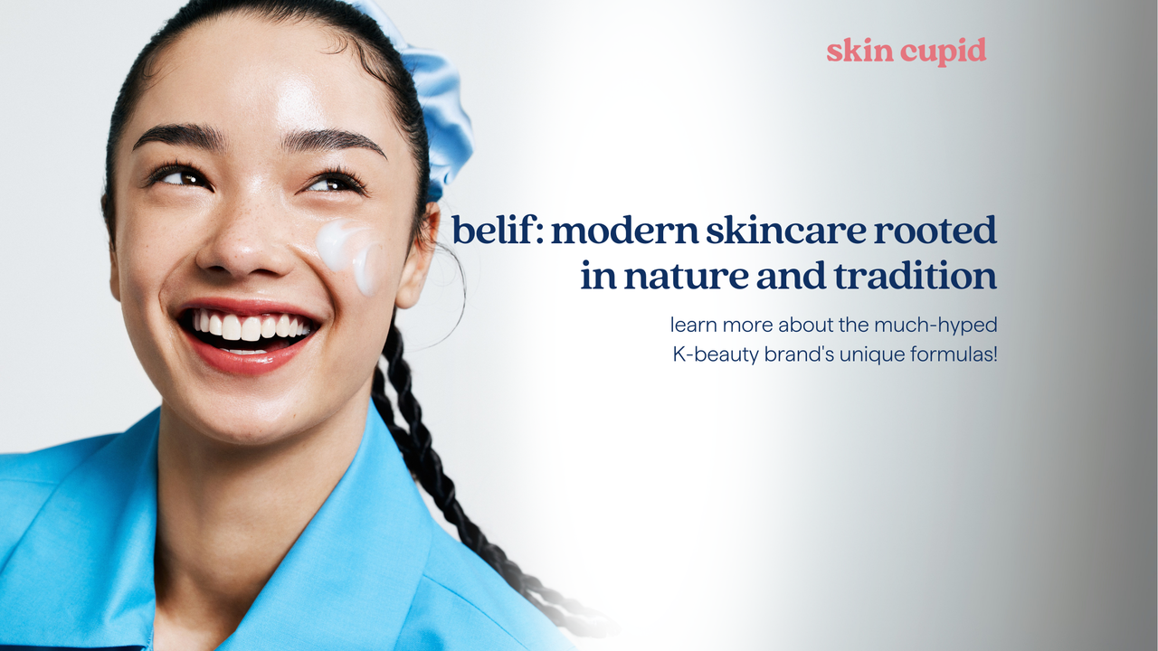 Belif: Modern Skincare Rooted in Nature and Tradtion/ Learn more about the much-hyped K-beauty brand's unique formulas